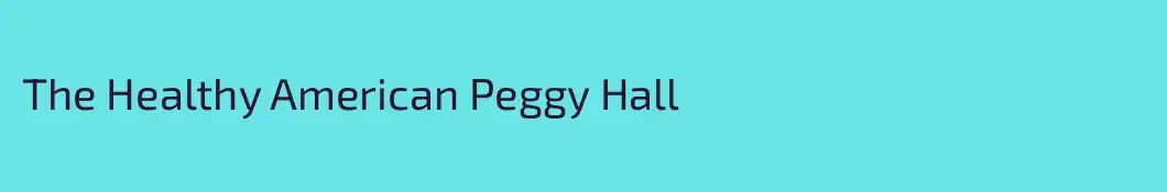 The Healthy American Peggy Hall